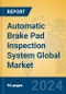 Automatic Brake Pad Inspection System Global Market Insights 2023, Analysis and Forecast to 2028, by Manufacturers, Regions, Technology, Application, Product Type - Product Thumbnail Image