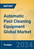 Automatic Pool Cleaning Equipment Global Market Insights 2024, Analysis and Forecast to 2029, by Manufacturers, Regions, Technology, Application, Product Type- Product Image