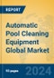 Automatic Pool Cleaning Equipment Global Market Insights 2024, Analysis and Forecast to 2029, by Manufacturers, Regions, Technology, Application, Product Type - Product Thumbnail Image