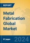 Metal Fabrication Global Market Insights 2024, Analysis and Forecast to 2029, by Manufacturers, Regions, Technology- Product Image