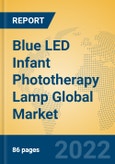Blue LED Infant Phototherapy Lamp Global Market Insights 2022, Analysis and Forecast to 2027, by Manufacturers, Regions, Technology, Application, Product Type- Product Image