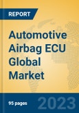Automotive Airbag ECU Global Market Insights 2022, Analysis and Forecast to 2027, by Manufacturers, Regions, Technology, Application, Product Type- Product Image