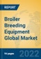 Broiler Breeding Equipment Global Market Insights 2022, Analysis and Forecast to 2027, by Manufacturers, Regions, Technology, Application, Product Type - Product Image