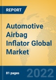 Automotive Airbag Inflator Global Market Insights 2022, Analysis and Forecast to 2027, by Manufacturers, Regions, Technology, Application, Product Type- Product Image