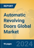 Automatic Revolving Doors Global Market Insights 2024, Analysis and Forecast to 2029, by Manufacturers, Regions, Technology, Application, Product Type- Product Image