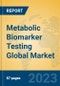 Metabolic Biomarker Testing Global Market Insights 2023, Analysis and Forecast to 2028, by Manufacturers, Regions, Technology, Application, Product Type - Product Thumbnail Image