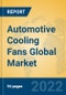 Automotive Cooling Fans Global Market Insights 2022, Analysis and Forecast to 2027, by Manufacturers, Regions, Technology, Application, Product Type - Product Image