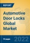 Automotive Door Locks Global Market Insights 2022, Analysis and Forecast to 2027, by Manufacturers, Regions, Technology, Application, Product Type - Product Image