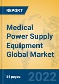 Medical Power Supply Equipment Global Market Insights 2022, Analysis and Forecast to 2027, by Manufacturers, Regions, Technology, Application, Product Type- Product Image