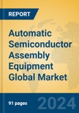 Automatic Semiconductor Assembly Equipment Global Market Insights 2024, Analysis and Forecast to 2029, by Manufacturers, Regions, Technology, Application, Product Type- Product Image