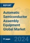 Automatic Semiconductor Assembly Equipment Global Market Insights 2023, Analysis and Forecast to 2028, by Manufacturers, Regions, Technology, Application, Product Type - Product Image