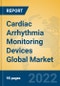 Cardiac Arrhythmia Monitoring Devices Global Market Insights 2022, Analysis and Forecast to 2027, by Manufacturers, Regions, Technology, Product Type - Product Image