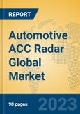 Automotive ACC Radar Global Market Insights 2023, Analysis and Forecast to 2028, by Manufacturers, Regions, Technology, Application, Product Type- Product Image