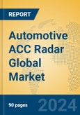 Automotive ACC Radar Global Market Insights 2023, Analysis and Forecast to 2028, by Manufacturers, Regions, Technology, Application, Product Type- Product Image