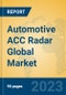 Automotive ACC Radar Global Market Insights 2022, Analysis and Forecast to 2027, by Manufacturers, Regions, Technology, Application, Product Type - Product Image