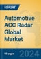 Automotive ACC Radar Global Market Insights 2023, Analysis and Forecast to 2028, by Manufacturers, Regions, Technology, Application, Product Type - Product Image