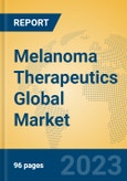 Melanoma Therapeutics Global Market Insights 2023, Analysis and Forecast to 2028, by Manufacturers, Regions, Technology, Product Type- Product Image