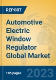 Automotive Electric Window Regulator Global Market Insights 2023, Analysis and Forecast to 2028, by Manufacturers, Regions, Technology, Product Type- Product Image