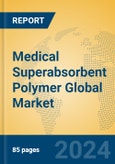 Medical Superabsorbent Polymer Global Market Insights 2024, Analysis and Forecast to 2029, by Manufacturers, Regions, Technology, Application, Product Type- Product Image