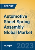 Automotive Sheet Spring Assembly Global Market Insights 2023, Analysis and Forecast to 2028, by Manufacturers, Regions, Technology, Application, Product Type- Product Image