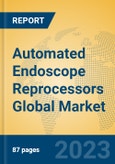 Automated Endoscope Reprocessors Global Market Insights 2023, Analysis and Forecast to 2028, by Manufacturers, Regions, Technology, Application, Product Type- Product Image
