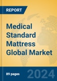 Medical Standard Mattress Global Market Insights 2024, Analysis and Forecast to 2029, by Manufacturers, Regions, Technology, Application, and Product Type- Product Image