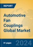 Automotive Fan Couplings Global Market Insights 2023, Analysis and Forecast to 2028, by Manufacturers, Regions, Technology, Application, Product Type- Product Image