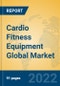 Cardio Fitness Equipment Global Market Insights 2022, Analysis and Forecast to 2027, by Manufacturers, Regions, Technology, Application, Product Type - Product Image
