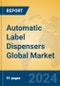 Automatic Label Dispensers Global Market Insights 2024, Analysis and Forecast to 2029, by Manufacturers, Regions, Technology, Product Type - Product Thumbnail Image