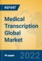 Medical Transcription Global Market Insights 2022, Analysis and Forecast to 2027, by Market Participants, Regions, Technology, Application, Product Type - Product Image