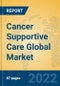Cancer Supportive Care Global Market Insights 2022, Analysis and Forecast to 2027, by Manufacturers, Regions, Technology - Product Image