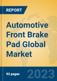 Automotive Front Brake Pad Global Market Insights 2023, Analysis and Forecast to 2028, by Manufacturers, Regions, Technology, Application, Product Type- Product Image