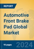 Automotive Front Brake Pad Global Market Insights 2023, Analysis and Forecast to 2028, by Manufacturers, Regions, Technology, Application, Product Type- Product Image