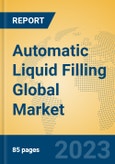Automatic Liquid Filling Global Market Insights 2023, Analysis and Forecast to 2028, by Manufacturers, Regions, Technology, Application, Product Type- Product Image