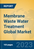 Membrane Waste Water Treatment Global Market Insights 2023, Analysis and Forecast to 2028, by Manufacturers, Regions, Technology, Application, Product Type- Product Image