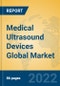 Medical Ultrasound Devices Global Market Insights 2022, Analysis and Forecast to 2027, by Manufacturers, Regions, Technology, Product Type - Product Thumbnail Image