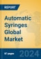 Automatic Syringes Global Market Insights 2024, Analysis and Forecast to 2029, by Manufacturers, Regions, Technology, Application - Product Image
