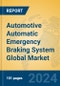 Automotive Automatic Emergency Braking System Global Market Insights 2022, Analysis and Forecast to 2027, by Manufacturers, Regions, Technology, Application - Product Image