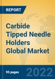 Carbide Tipped Needle Holders Global Market Insights 2022, Analysis and Forecast to 2027, by Manufacturers, Regions, Technology- Product Image