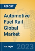 Automotive Fuel Rail Global Market Insights 2023, Analysis and Forecast to 2028, by Manufacturers, Regions, Technology, Application, Product Type- Product Image