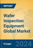 Wafer Inspection Equipment Global Market Insights 2023, Analysis and Forecast to 2028, by Manufacturers, Regions, Technology, Application, Product Type- Product Image