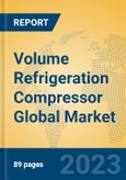 Volume Refrigeration Compressor Global Market Insights 2023, Analysis and Forecast to 2028, by Manufacturers, Regions, Technology, Application, Product Type- Product Image
