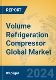 Volume Refrigeration Compressor Global Market Insights 2024, Analysis and Forecast to 2029, by Manufacturers, Regions, Technology, Application, Product Type- Product Image