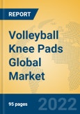 Volleyball Knee Pads Global Market Insights 2022, Analysis and Forecast to 2027, by Manufacturers, Regions, Technology, Application, Product Type- Product Image