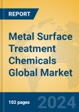 Metal Surface Treatment Chemicals Global Market Insights 2023, Analysis and Forecast to 2028, by Manufacturers, Regions, Technology, Product Type- Product Image