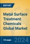 Metal Surface Treatment Chemicals Global Market Insights 2023, Analysis and Forecast to 2028, by Manufacturers, Regions, Technology, Product Type - Product Thumbnail Image