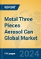 Metal Three Pieces Aerosol Can Global Market Insights 2023, Analysis and Forecast to 2028, by Manufacturers, Regions, Technology, Application, Product Type - Product Image