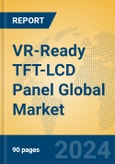 VR-Ready TFT-LCD Panel Global Market Insights 2024, Analysis and Forecast to 2029, by Manufacturers, Regions, Technology, Application- Product Image