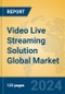 Video Live Streaming Solution Global Market Insights 2022, Analysis and Forecast to 2027, by Market Participants, Regions, Technology - Product Thumbnail Image