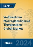 Waldenstrom Macroglobulinemia Therapeutics Global Market Insights 2024, Analysis and Forecast to 2029, by Manufacturers, Regions, Technology, Application- Product Image